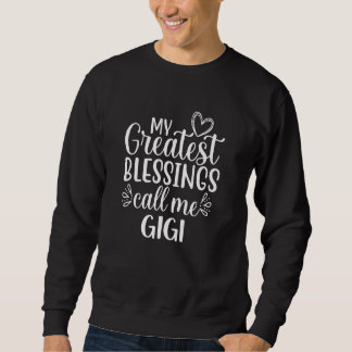 My Greatest Blessings Call Me Gigi Grandmother Gra Sweatshirt