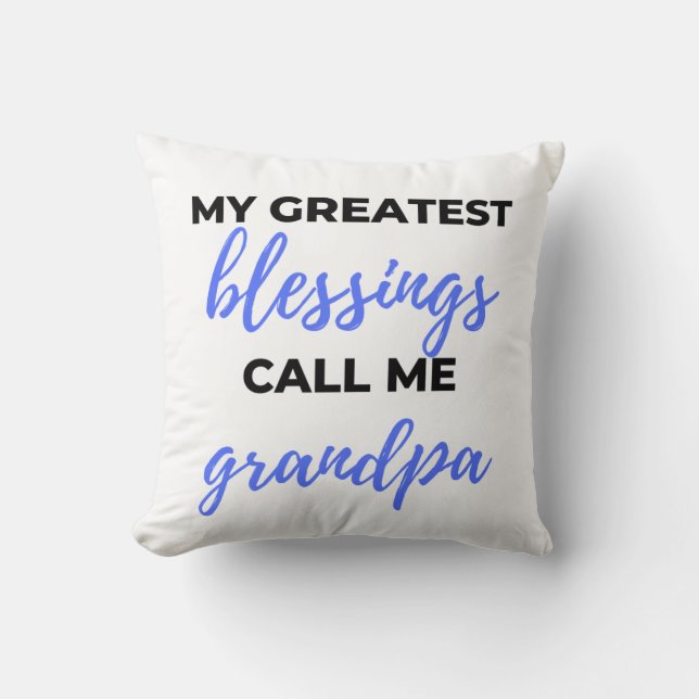My Greatest Blessings Call Me Grandpa black Throw Pillow (Front)
