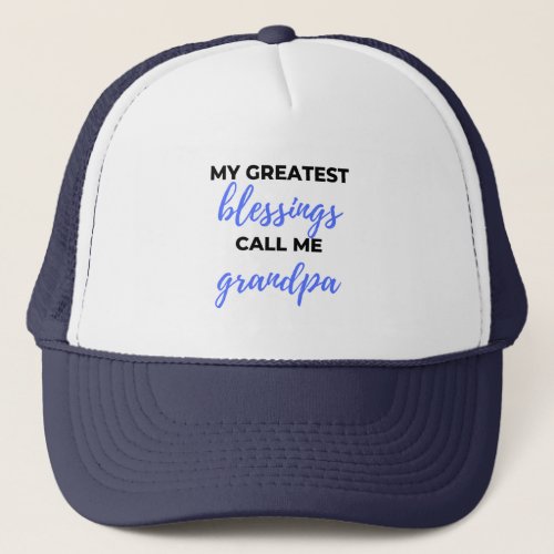My Greatest Blessings Call Me Grandpa black Trucker Hat