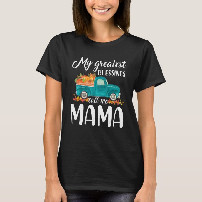 My Greatest Blessings Call Me Mama Truck Pumpkin T-Shirt (Front)