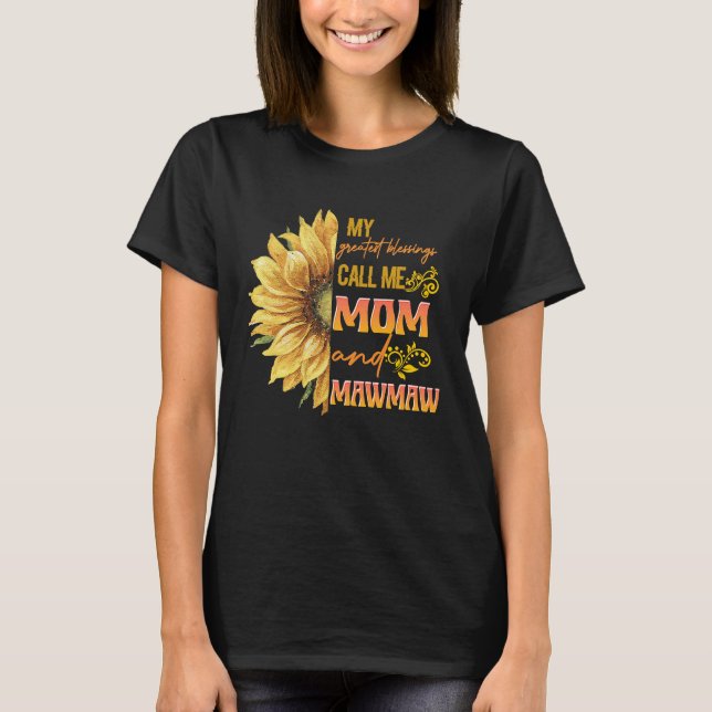 My Greatest Blessings Call Me Mom And Mawmaw Flowe T-Shirt (Front)