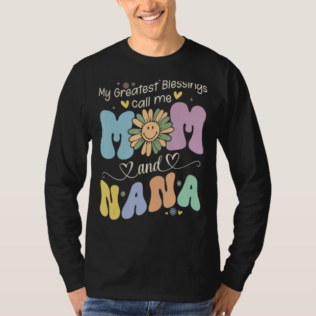 My Greatest Blessings Call Me Mom And NaNa Flower  T-Shirt (Front)