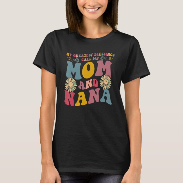 My Greatest Blessings Call Me Mom And NaNa Flower  T-Shirt (Front)