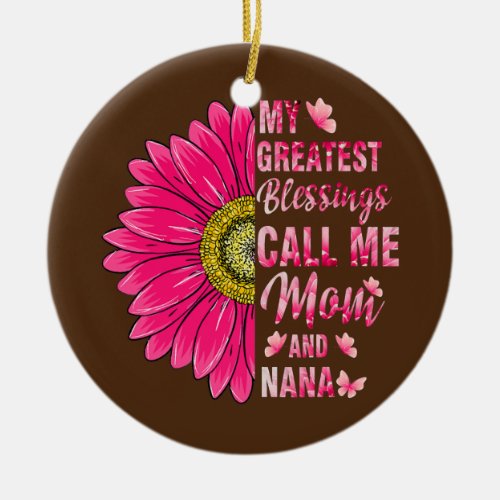 My Greatest Blessings Call Me Mom And Nana Happy Ceramic Ornament