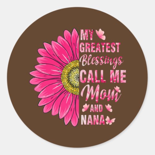 My Greatest Blessings Call Me Mom And Nana Happy Classic Round Sticker