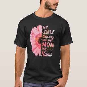 My Greatest Blessings Call Me Mom And Nana Happy M T-Shirt