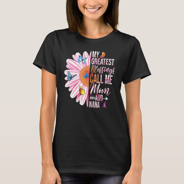 My Greatest Blessings Call Me Mom And Nana Happy M T-Shirt (Front)