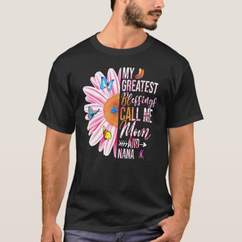 My Greatest Blessings Call Me Mom And Nana Happy M T_Shirt