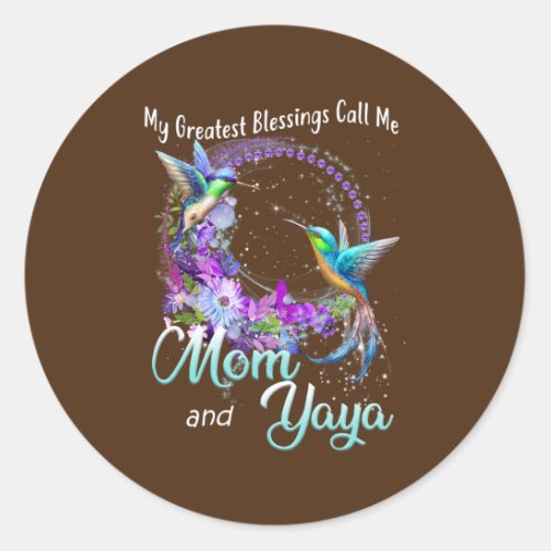 My Greatest Blessings Call Me Mom And Yaya Classic Round Sticker