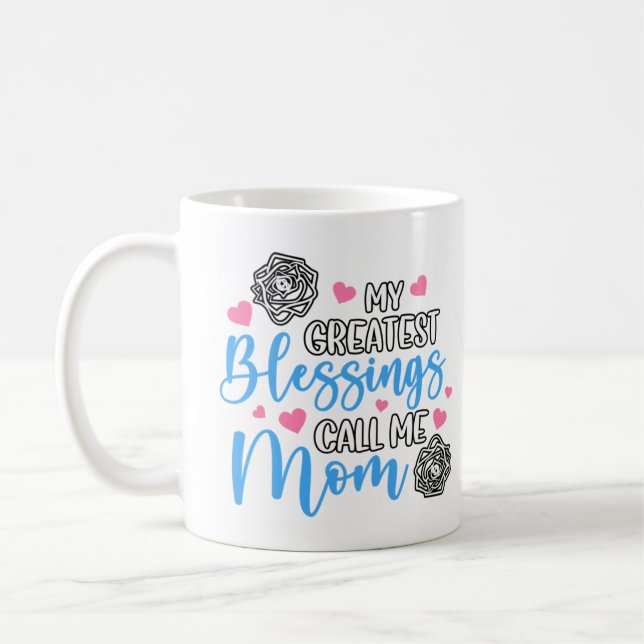 My Greatest Blessings Call Me Mom Coffee Mug (Left)