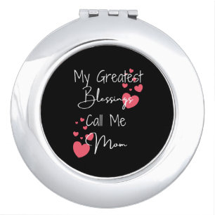 My Greatest Blessings Call Me Mom, Gift for Mom Compact Mirror
