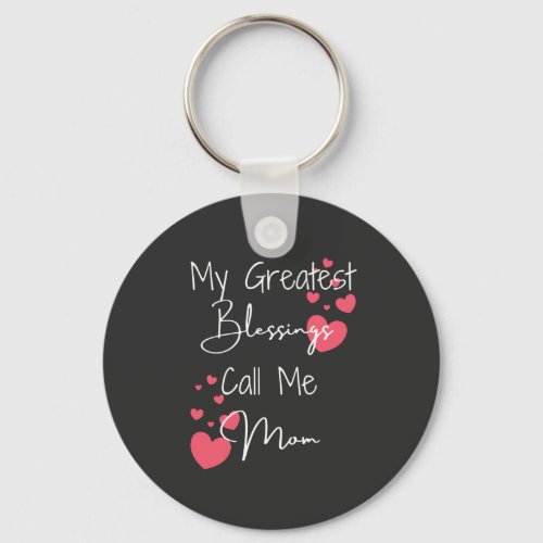My Greatest Blessings Call Me Mom Gift for Mom  Keychain