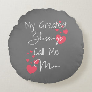 My Greatest Blessings Call Me Mom, Gift for Mom Round Pillow