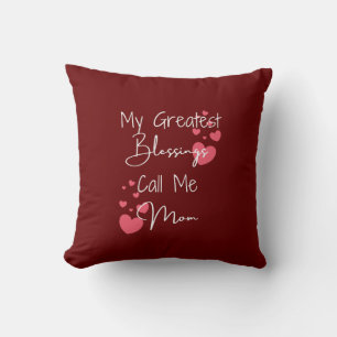 My Greatest Blessings Call Me Mom, Gift for Mom Throw Pillow