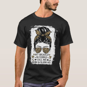 My Greatest Blessings Call Me Mom & Glam ma Messy T-Shirt