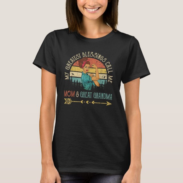 My Greatest Blessings Call Me Mom & Great Grandma  T-Shirt (Front)