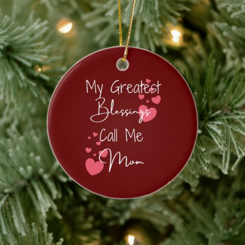 My Greatest Blessings Call Me Mom Personalized Ceramic Ornament