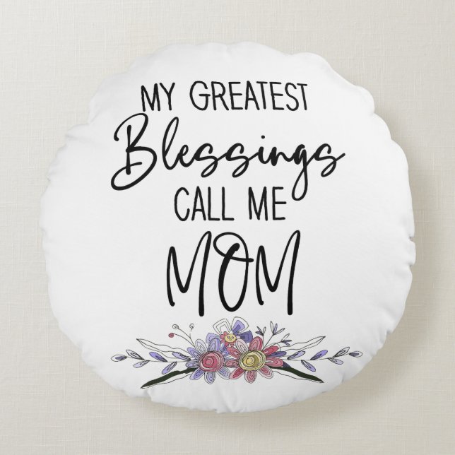My Greatest Blessings Call Me Mom Round Pillow (Front)