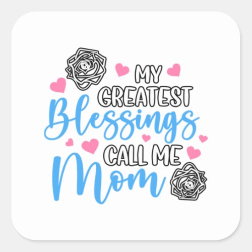 My Greatest Blessings Call Me Mom Square Sticker