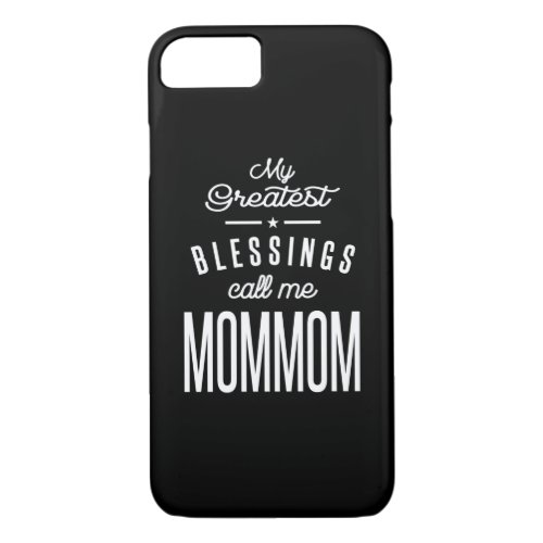 My Greatest Blessings Call Me MomMom iPhone 87 Case