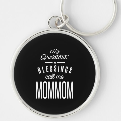 My Greatest Blessings Call Me MomMom Keychain