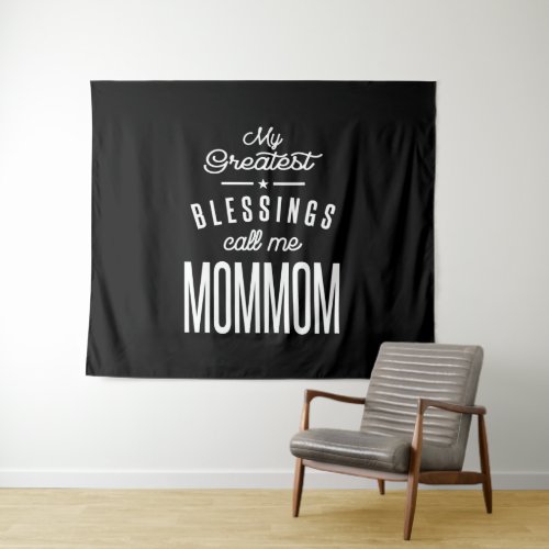 My Greatest Blessings Call Me MomMom Tapestry
