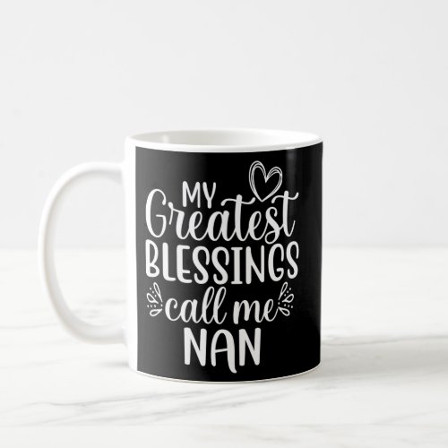 My Greatest Blessings Call Me Nan Grandmother Gran Coffee Mug