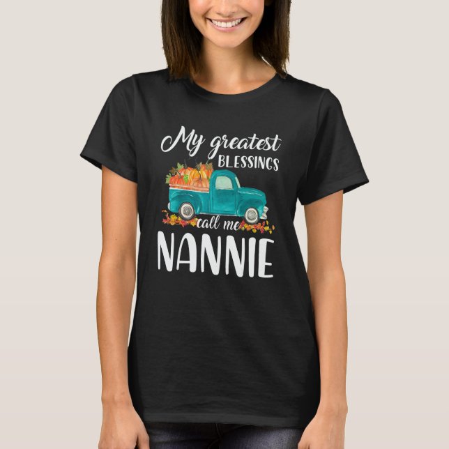My Greatest Blessings Call Me Nannie Truck Pumpkin T-Shirt (Front)