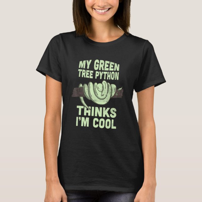 My green tree python thinks Im cool snake quote T-Shirt (Front)