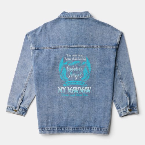 My Guardian Angel Was Have You As My Mawmaw Love  Denim Jacket