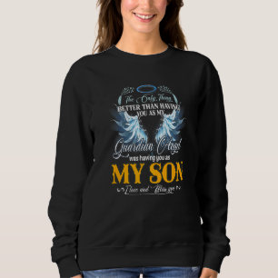 My Guardian Angel Was Having You As My Son Memory  Sweatshirt