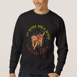 My Guide Dog And Jesus Support Blind People Day Bl Sweatshirt