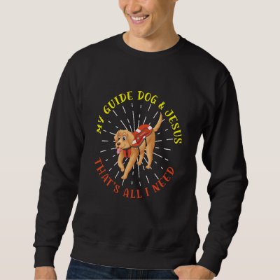 My Guide Dog And Jesus Support Blind People Day Bl Sweatshirt