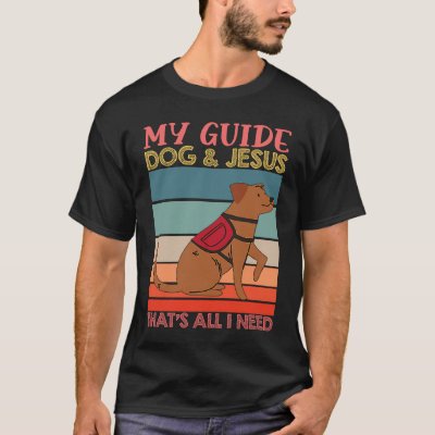 My Guide Dog And Jesus Support Blind People Day Bl T-Shirt