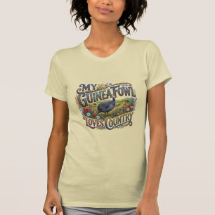 My Guinea Fowl Loves Country T-Shirt