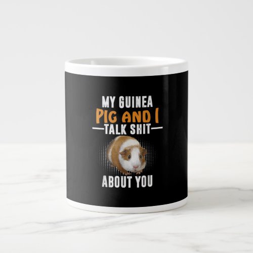 My Guinea Pig And I Talk About You Pet Owner Giant Coffee Mug