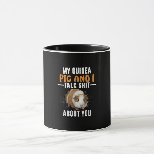 My Guinea Pig And I Talk About You Pet Owner Mug