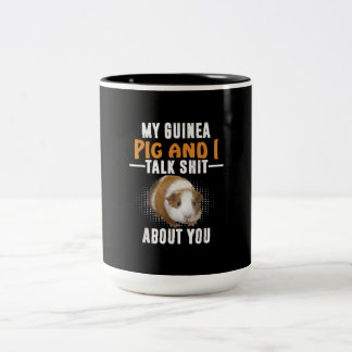 My Guinea Pig And I Talk About You Pet Owner Two-Tone Coffee Mug
