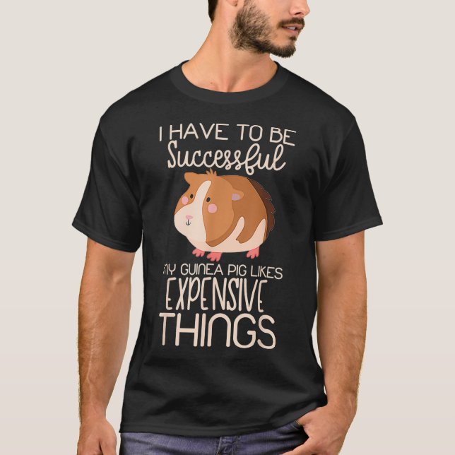 My Guinea Pig Likes Expensive Things  T-Shirt (Front)