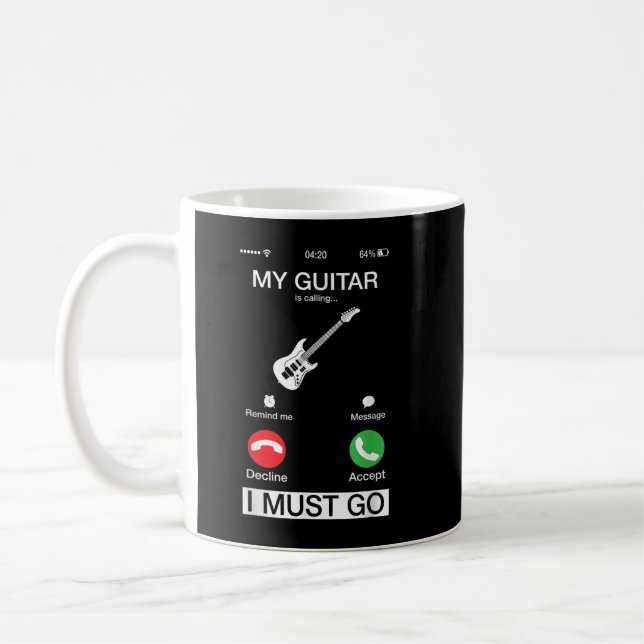 My Guitar Is Calling And I Must Go Funny Phone Scr Coffee Mug (Left)