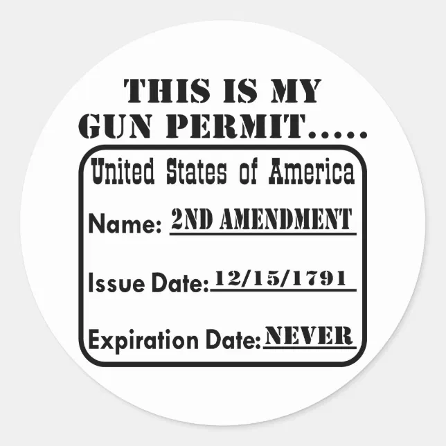 My Gun Permit Never Expires Classic Round Sticker | Zazzle