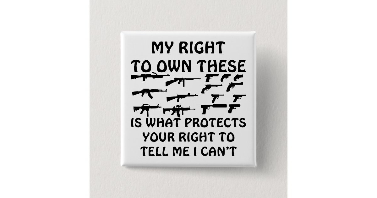 My Gun Rights Protect Your 1st Amendment Rights Pinback Button | Zazzle