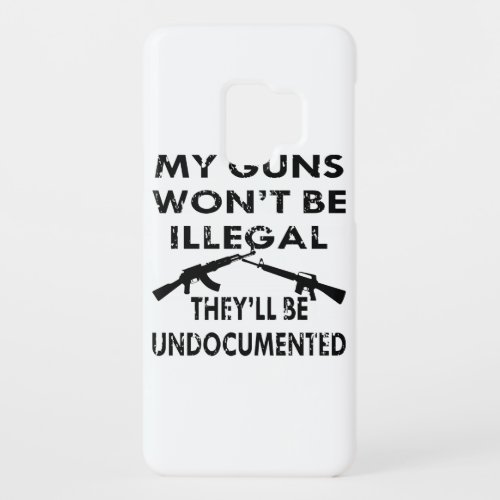 My Guns Wont Be Illegal Theyll Be Undocumented Case_Mate Samsung Galaxy S9 Case