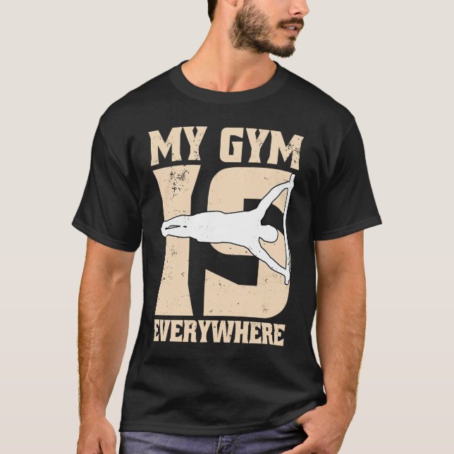 My Gym Is Human Flag Calisthenics And Street Worko T-Shirt (Front)