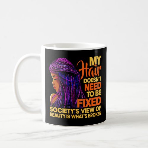 My Hair Doesnt Need To Be Fixed African Women Beau Coffee Mug