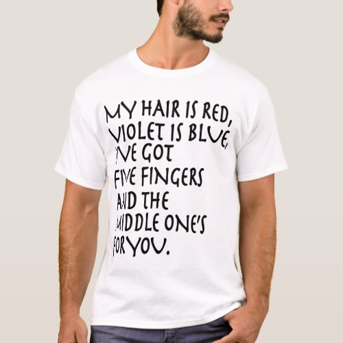 my hair is red violet is blue ive got five fingers T_Shirt