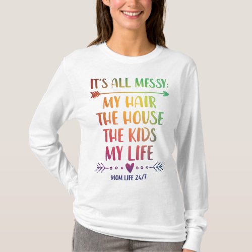 My Hair The House The Kids Life Its All Messy Gif T_Shirt