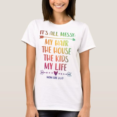 My Hair The House The Kids Life Its All Messy Gif T_Shirt