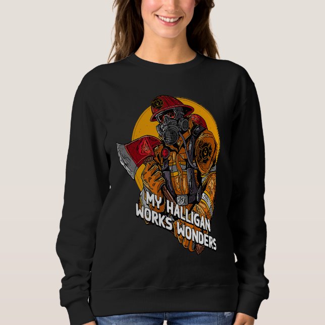 My Halligan Works Wonders Fire Department Firefigh Sweatshirt (Front)