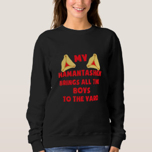 My Hamantashen Bring All The Boys To The Yard Puri Sweatshirt